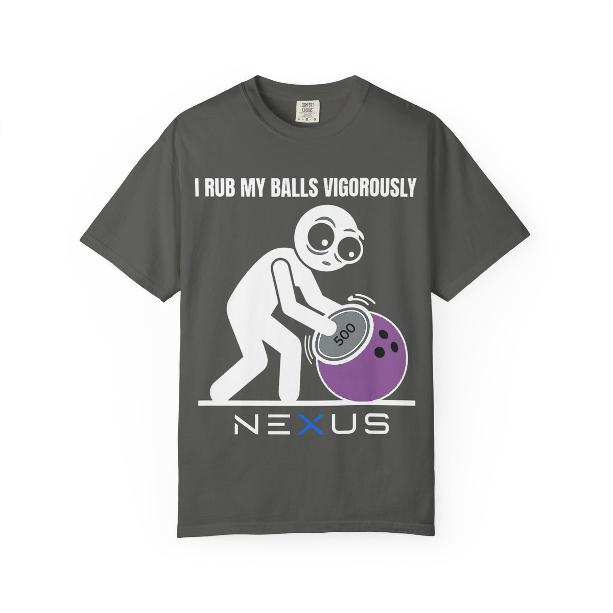 "I Rub My Balls Vigorously" Nexus Graphic Tee