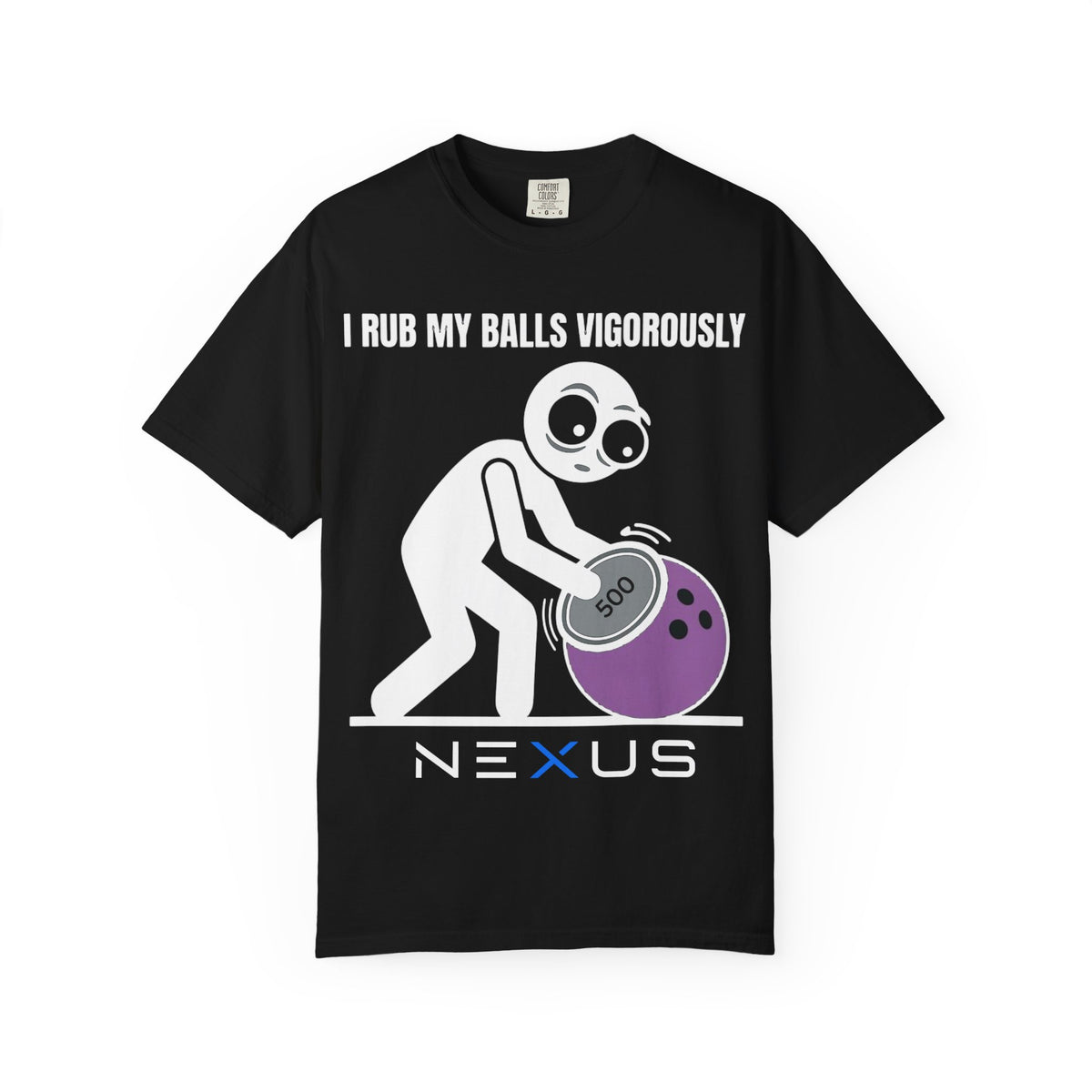 "I Rub My Balls Vigorously" Nexus Graphic Tee